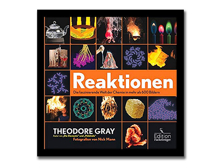 Reaktionen - Die faszinierende Welt der Chemie in mehr als 600 Bildern (Theo Gray, Edition Fackelträger)
